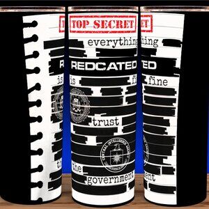 TOP SECRET - Everything Is Fine Trust The Government Cup Mug Tumbler 20oz